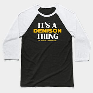 It's a Denison Thing You Wouldn't Understand Baseball T-Shirt